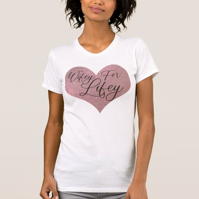 Wifey for Lifey Quote Rose Gold Glitzer Herz T-Shirt (Vorderseite)