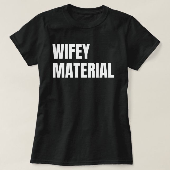 Wifey Material T-Shirt (Design vorne)