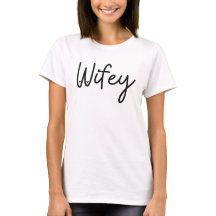 Wifey T - Shirt