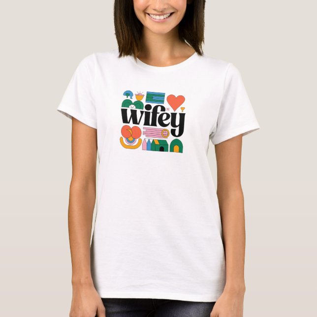 Wifey: Trage deine Liebe laut & stolz! T-Shirt (Vorderseite)