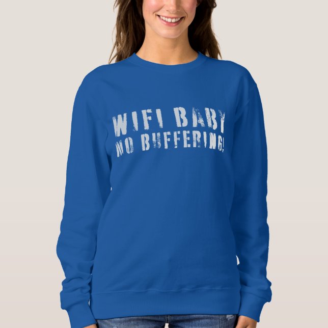 WIFI Baby, kein Puffer Sweatshirt (Vorderseite)