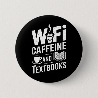 Wifi Caffeine And Textbooks Button