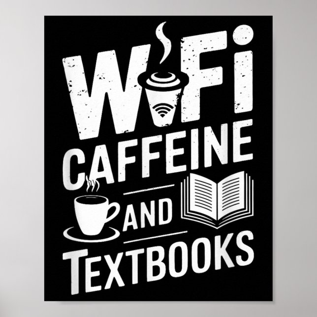 Wifi Caffeine And Textbooks  Poster (Vorne)