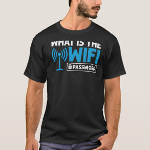 WiFi Router Internet Password Quotes Computer Worl T-Shirt