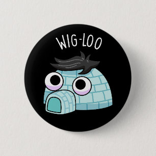 Wig-loo Funny Iglu Pun Dark BG Button