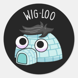 Wig-loo Funny Iglu Pun Dark BG Runder Aufkleber