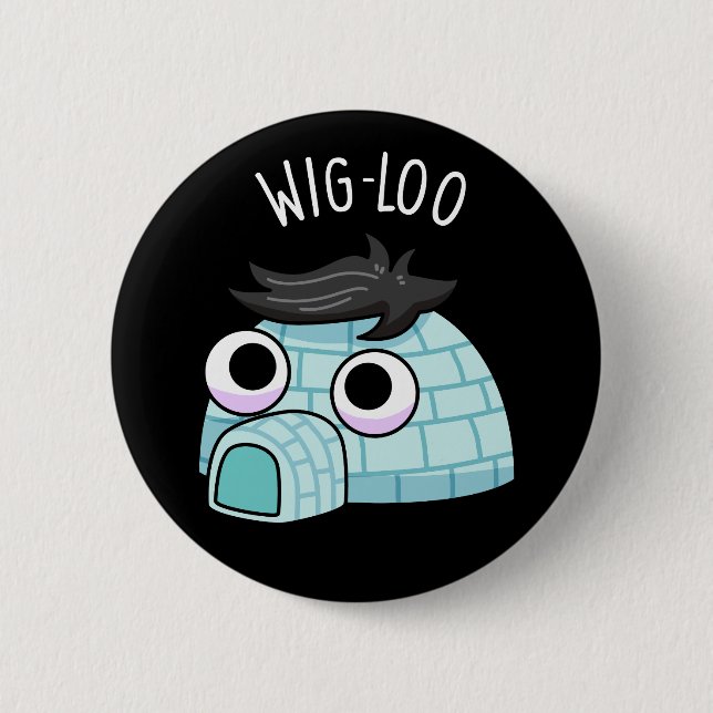 Wig-loo Lustiger Iglu-Wortwitz Dunkler Hintergrund Button (Vorderseite)