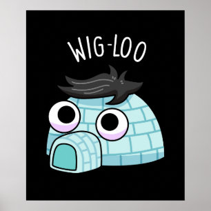 Wig-loo Lustiger Iglu-Wortwitz Dunkler Hintergrund Poster