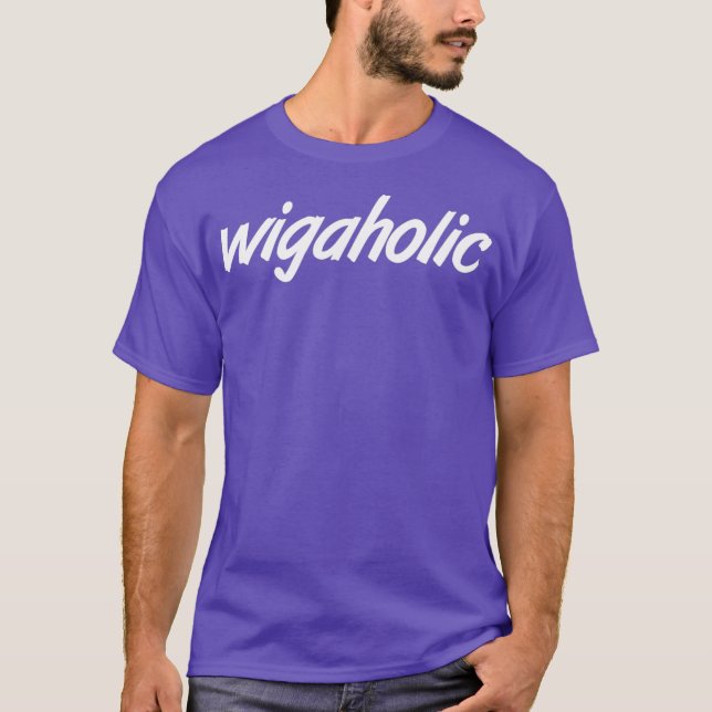 Wigaholic Wig Weave Shook Drag Meme Catchsatz T-Shirt (Vorderseite)