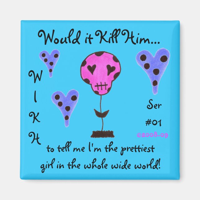 WIKH Ser#01 Tötet mich mit Komplimenten Magnet (Vorne)