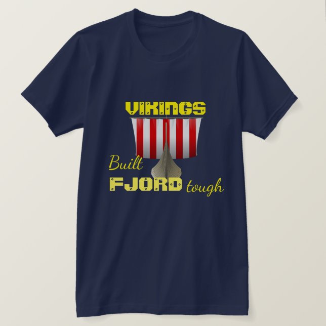 "Wikinger. Baute Fjord Tough" mit dem Schiff T-Shirt (Design vorne)