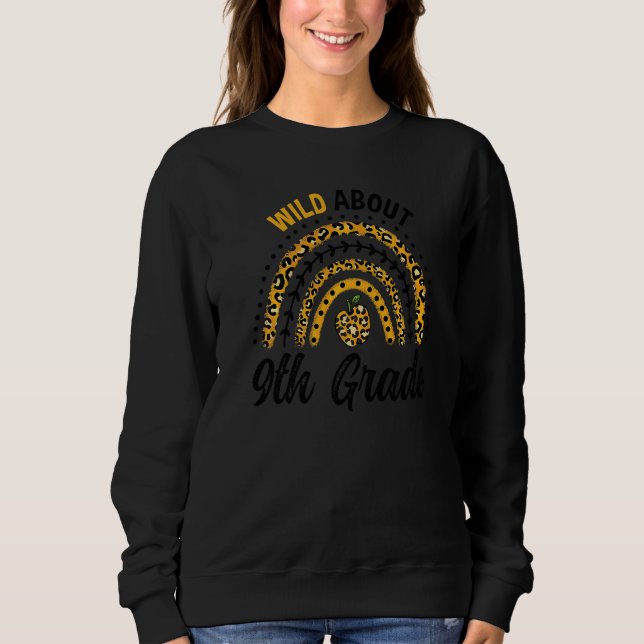 Wild About 9th Grade Teacher Rainbow   Sweatshirt (Vorderseite)