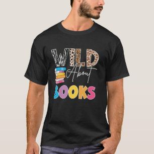 Wild About Bücher, Bücher lesen & Bücherwurm für B T-Shirt