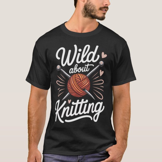Wild About Knitting T-Shirt (Vorderseite)