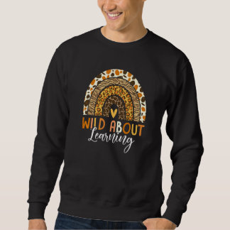 Wild About Learning Teacher Back To School Leopard Sweatshirt