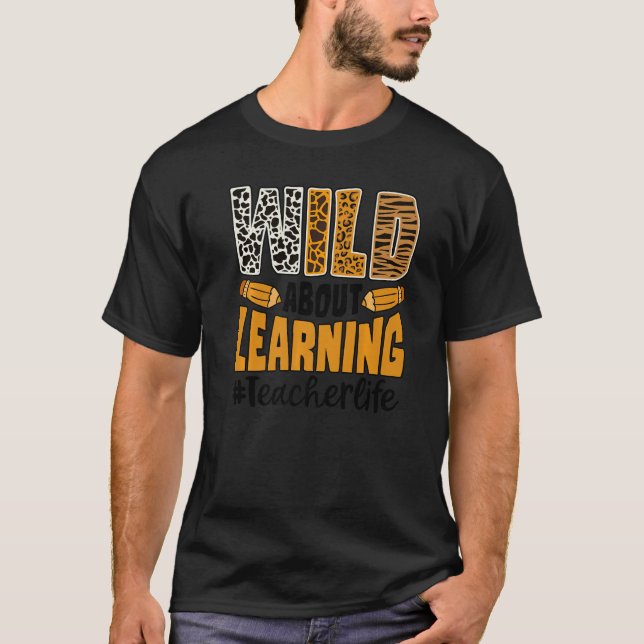 Wild About Learning Teacher Life Back To School Le T-Shirt (Vorderseite)