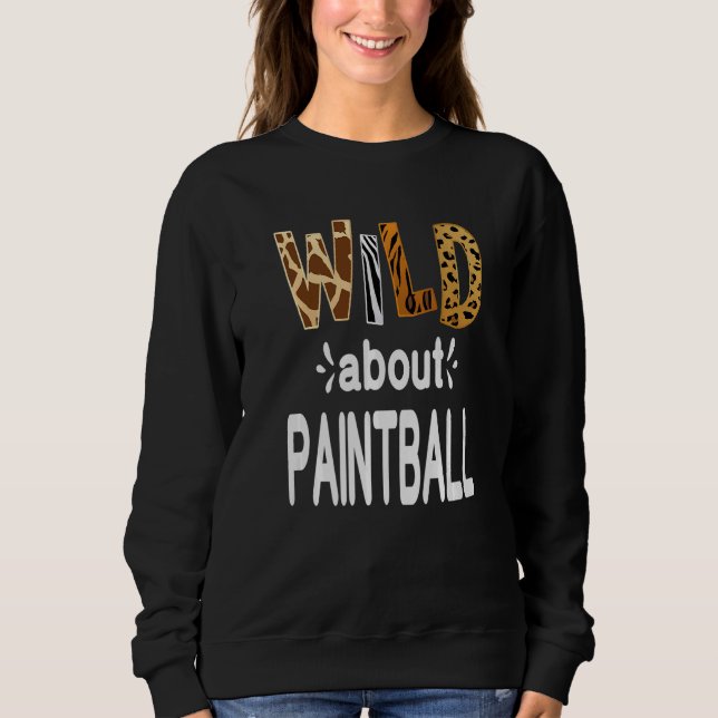 Wild About Paintball   Sweatshirt (Vorderseite)