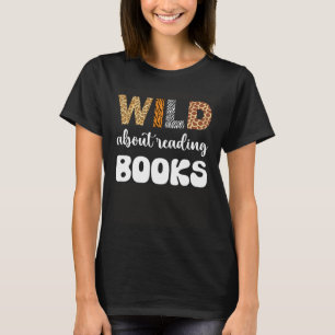 Wild About Reading Bücherlesen Und Bücherwurm Bibl T-Shirt