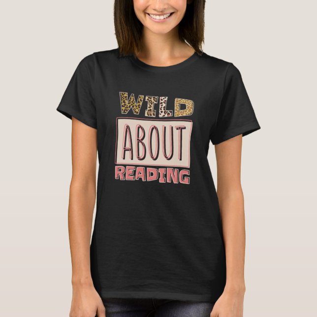Wild About Reading Reading Books And Bookworm Libr T-Shirt (Vorderseite)