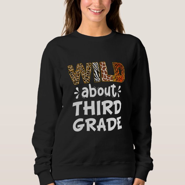 Wild about Third Grade Teacher Student First Day O Sweatshirt (Vorderseite)