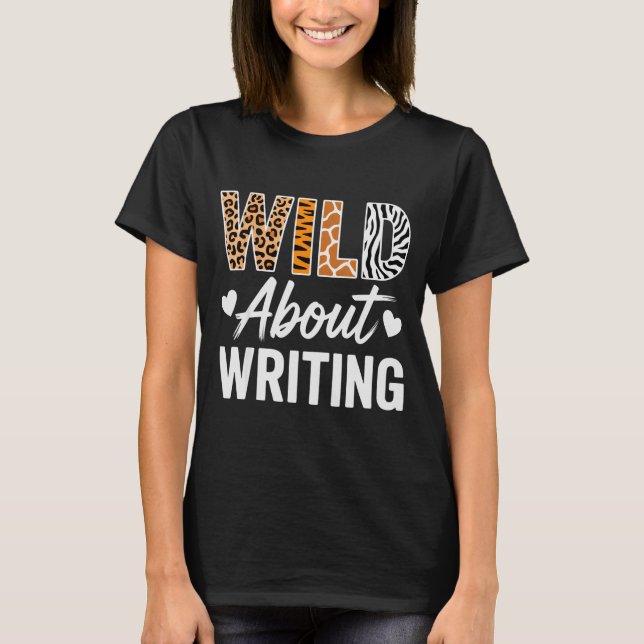 Wild About Writing For Creative Writers Fun Insrat T-Shirt (Vorderseite)