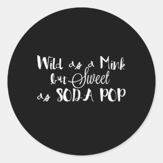 Wild als Mink, aber süß als Soda Pop Süd Sayi Runder Aufkleber