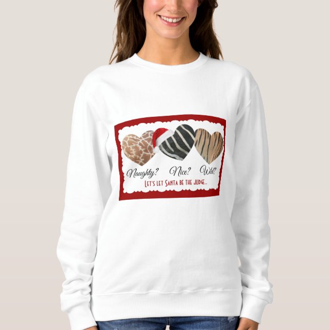 Wild Animal Print Hearts, Naughty oder Nice? Sweatshirt (Vorderseite)