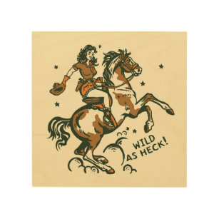 "Wild As Heck" Niedliches Retro Cowgirl auf Horseb Holzdruck