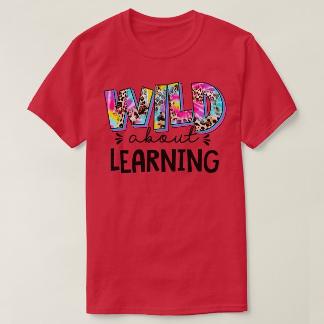 Wild darüber, Lehrer zurück in die Schule zu lerne T-Shirt (Design vorne)