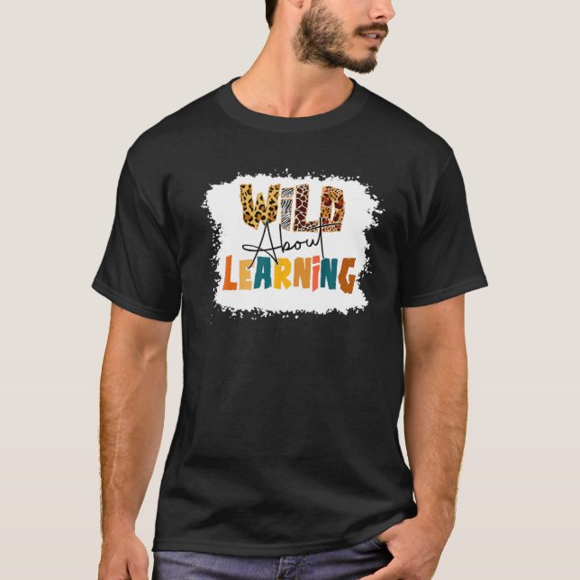 Wild darüber, Lehrer zurück zur Schule zu lernen T-Shirt (Vorderseite)