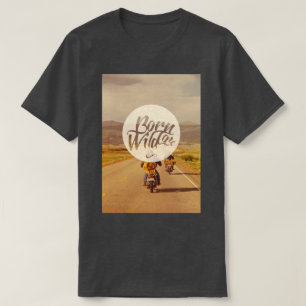 Wild geboren T-Shirt