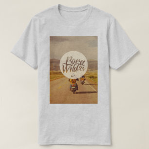 Wild geboren T-Shirt