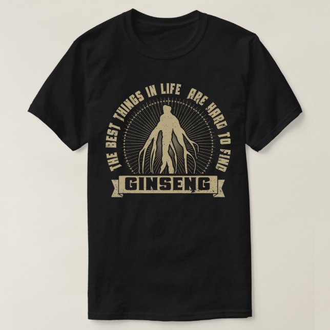 Wild Ginseng Jagd auf die besten Dinge im Leben is T-Shirt (Design vorne)