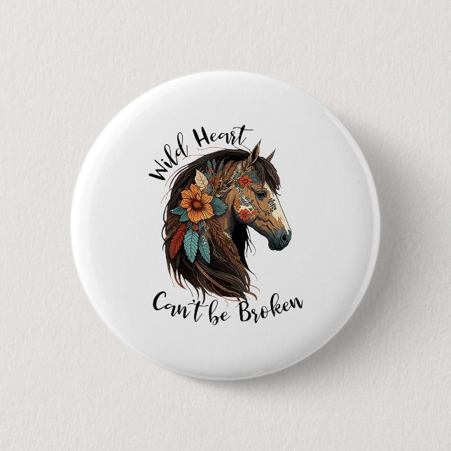 Wild Heart Can't Be Broken Pferd  Button (Vorderseite)