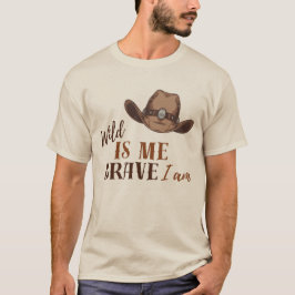 WILD ist ich BRAVE Ich bin T - Shirt