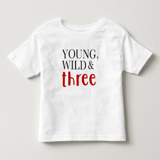 Wild, jung und drei kleinkind t-shirt