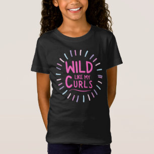 Wild Like My Curls/Birthday Gift idea/Funny Curly T-Shirt