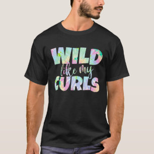 Wild Like My Curls Funny Curly Haargummi Dye für G T-Shirt