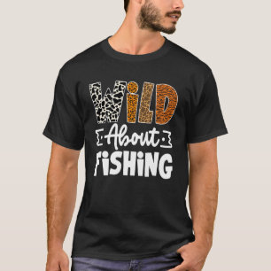 Wild über Angeln Abenteuer Angler Outdoor-Spaß T-Shirt