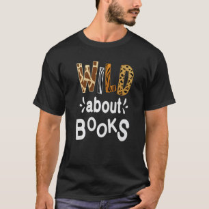 Wild über Bücher Bibliothek Bibliothekare Biblioth T-Shirt