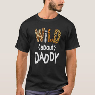 Wild über Daddy I Liebe Mein Vater 1 T-Shirt