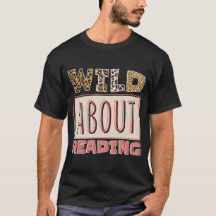 Wild über das Lesen von Büchern und Bookworm Libr T-Shirt