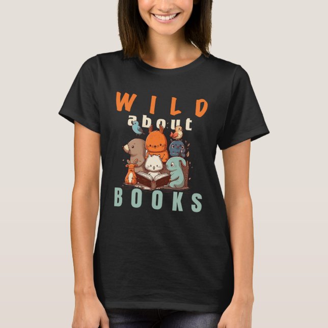 Wild über das Lesen von Liebe Books Nerd Bookworm  T-Shirt (Vorderseite)