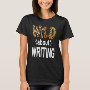 Wild über das Schreiben T-Shirt
