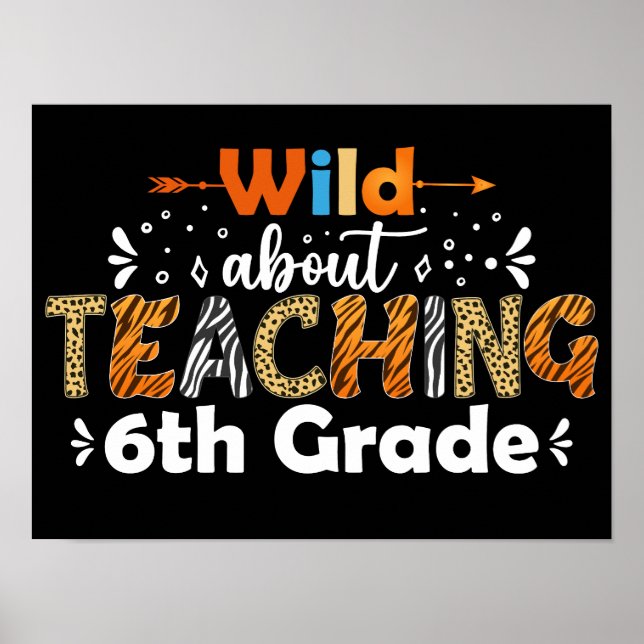 Wild über Lehre 6. Klasse Funny Teacher Teach Poster (Vorne)