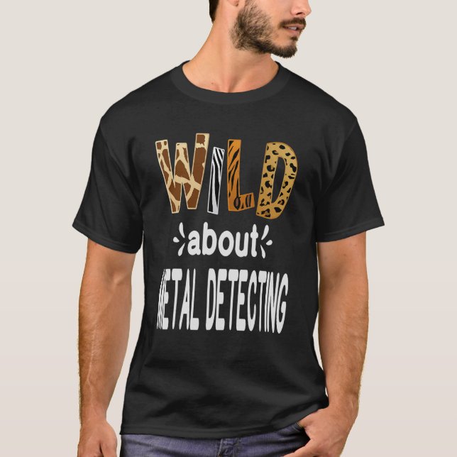 Wild über Metalldetektion T-Shirt (Vorderseite)