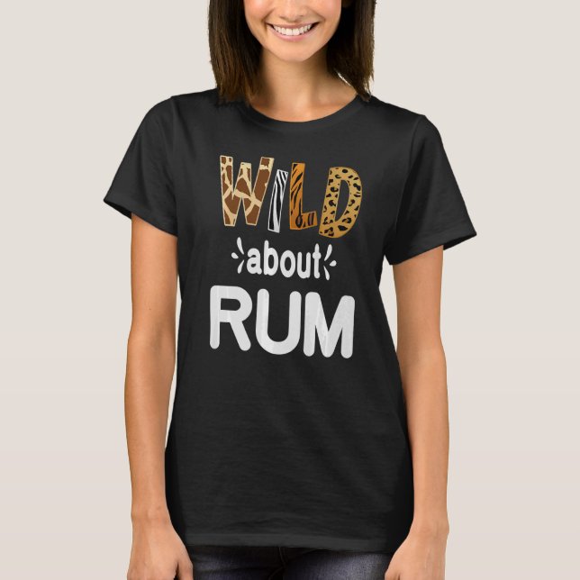 Wild über Rum Rum Drinks T-Shirt (Vorderseite)