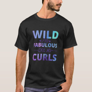 Wild und fabelhaft wie meine Curls Niedliche Curly T-Shirt