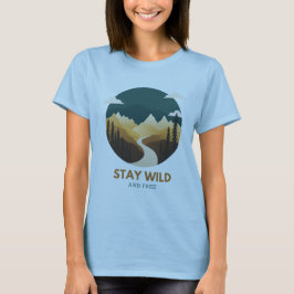 Wild und frei bleibe T-Shirt