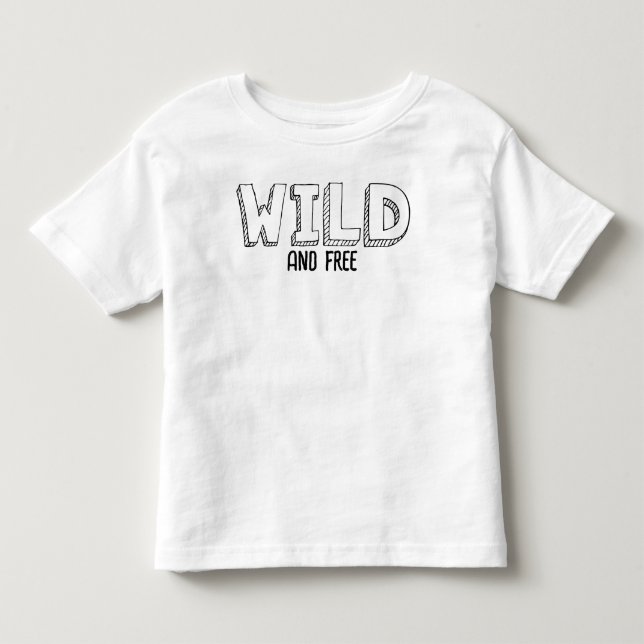 Wild und frei - Funny Toddler Text T - Shirt (Vorderseite)